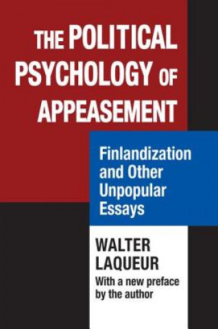 The Political Psychology of Appeasement: Finlandization and Other Unpopular Essays