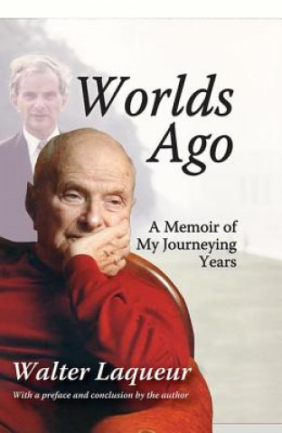 Worlds Ago: A Memoir of My Journeying Years