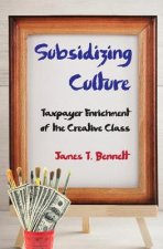 Subsidizing Culture: Taxpayer Enrichment of the Creative Class