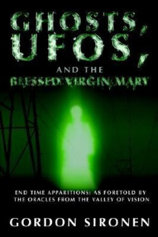 Ghosts, UFOs, and the Blessed Virgin Mary