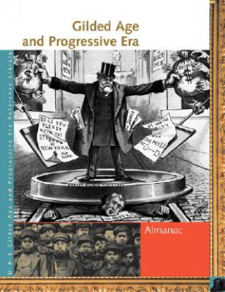 Gilded Age and Progressive Era: Almanac
