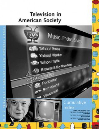 Television in American Society Reference Library Cumulative Index