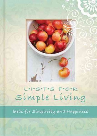 Lists for Simple Living: Ideas for Simplicity and Happiness