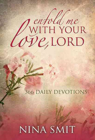 Enfold Me with Your Love, Lord: 366 Devotions