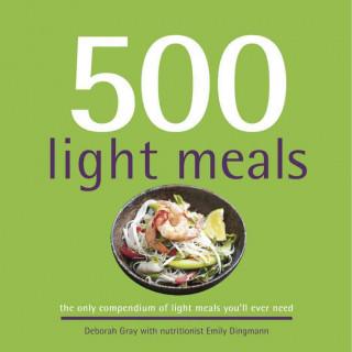 500 Light Meals: The Only Compendium of Light Meals You'll Ever Need