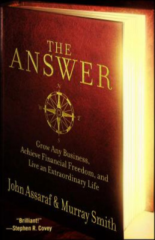 The Answer: Grow Any Business, Achieve Financial Freedom, and Live an Extraordinary Life (John Assaraf,Murray Smith)(Miękka)