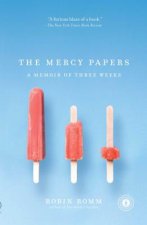 The Mercy Papers: A Memoir of Three Weeks