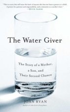 The Water Giver: The Story of a Mother, a Son, and Their Second Chance