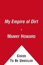 My Empire of Dirt: How One Man Turned His Big-City Backyard Into a Farm