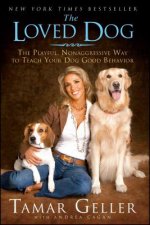 The Loved Dog: The Playful Nonaggressive Way to Teach Your Dog Good Behavior