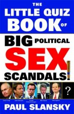 The Little Quiz Book of Big Political Sex Scandals!