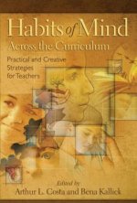 Habits of Mind Across the Curriculum: Practical and Creative Strategies for Teachers