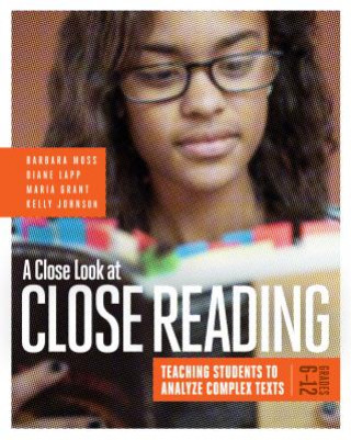 A Close Look at Close Reading: Teaching Students to Analyze Complex Texts, Grades 6