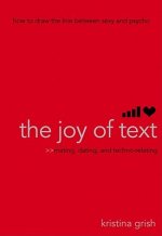The Joy of Text: Mating, Dating, and Techno-Relating