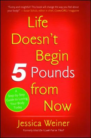Life Doesn't Begin 5 Pounds from Now