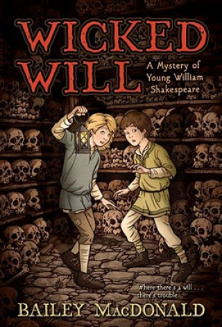 Wicked Will: A Mystery of Young William Shakespeare