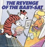 The Revenge of the Baby-SAT: A Calvin and Hobbes Collection