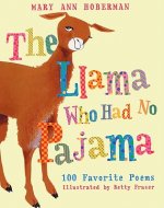 The Llama Who Had No Pajama: 100 Favorite Poems