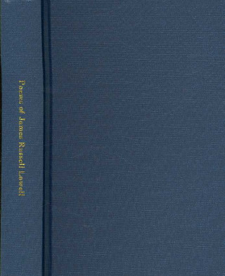 Poems of James Russell Lowell, with Biographical Sketch by Nathan Haskell Dole.