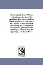 Historical Collections of Ohio; Containing a Collection of the Most Interesting Facts, Traditions, Biographical Sketches, Anecdotes, Etc., Relating to