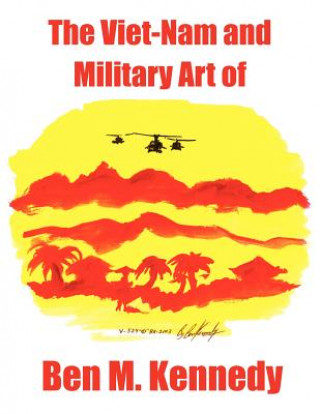 Viet-Nam and Military Art of Ben M. Kennedy