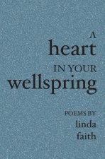 A Heart in Your Wellspring