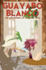 Guayabo Blanco: The Adventures of Mercedes Vega