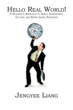 Hello Real World!: A Student's Approach to Great Internships, Co-Ops, and Entry Level Positions