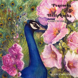 Peacocks and Hollyhocks