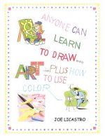 Anyone Can Learn to Draw...Plus How to Use Color