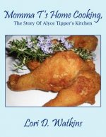 Momma T's Home Cooking, The Story Of Alyce Tipper's Kitchen