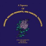 Tapestry of Dreams, Golden Moments and Fanciful Thoughts