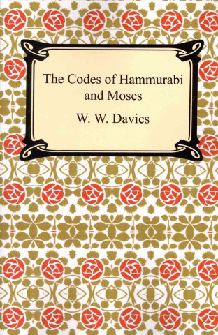 The Codes of Hammurabi and Moses