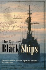 The Century of Black Ships: Chronicles of War Between Japan and America