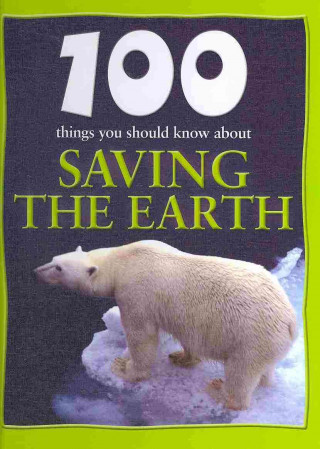 100 Things You Should Know about Saving the Earth