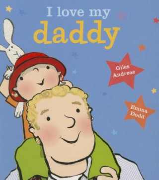 I Love My Daddy (Giles Andreae,Emma Dodd)(Leporelo)