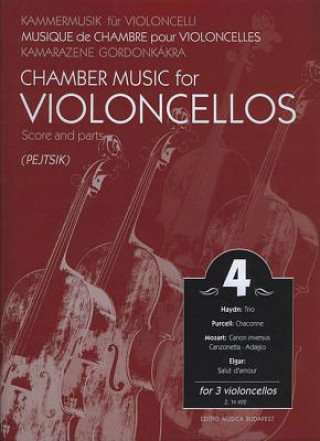 Chamber Music for Violoncellos 4/Kammermusik Fur Violoncelli 4/Musique de Chambre Pour Violoncelles 4/Kamarazene Gordonkakra 4: For 3 Violoncellos