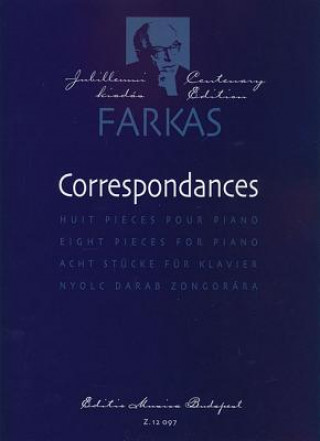 Correspondances: Huit Pieces Pour Piano/Eight Pieces for Piano/Acht Stucke Fur Klavier/Nyolc Darab Zongorara