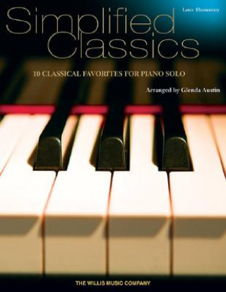 Simplified Classics: Later Elementary Level; 10 Classical Favorites for Piano Solo
