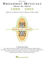 Broadway Musicals Show by Show, 1989-2005: A Musical and Historical Look at Broadway's Biggest Hits