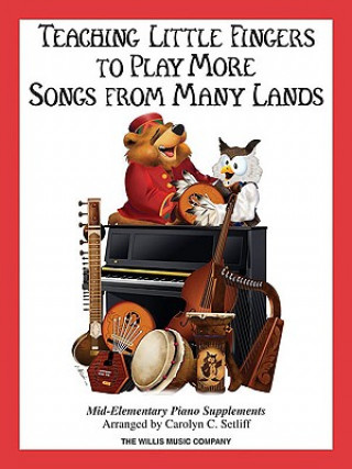 Teaching Little Fingers to Play More Songs from Many Lands: Piano Solos with Optional Teacher Accompaniments