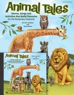 Animal Tales: Stories, Songs and Activities That Build Character [With Paperback Book]