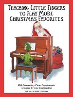 Teaching Little Fingers to Play More Christmas Favorites: Mid-Elementary Piano Supplement