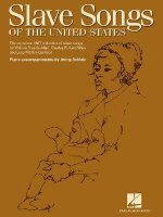 Slave Songs of the United States: The Complete 1867 Collection of Slave Songs