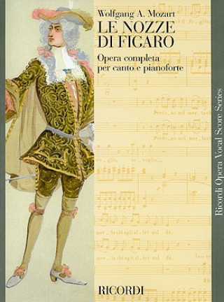 Le Nozze Di Figaro: Opera Completa Per Canto E Pianoforte