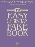 The Easy Christian Fake Book: 100 Songs in the Key of 