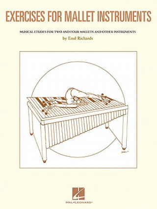 Exercises for Mallet Instruments: Musical Etudes for Vibraphone and Marimba and Other Instruments