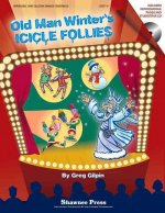 Old Man Winter's Icicle Follies: A Mini-Musical for the Holidays