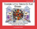 Teaching Little Fingers to Play Hymns - Book/CD: Early Elementary Level