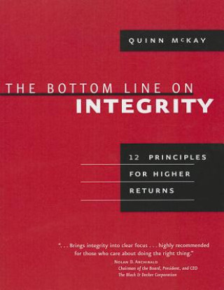 The Bottom Line on Integrity: 12 Principles for Higher Returns